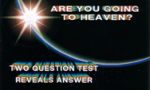 Are You Going To Heaven? Two Question Test Reveals the Answer